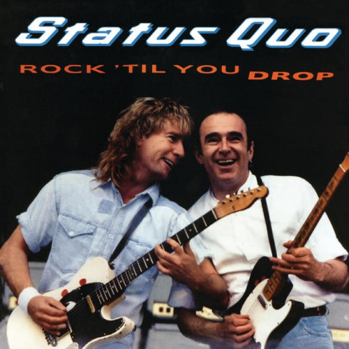 STATUS QUO - ROCK 'TIL YOU DROPSTATUS QUO - ROCK TIL YOU DROP.jpg